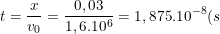 \small t=\frac{x}{v_0}=\frac{0,03}{1,6.10^6}=1,875.10^{-8}(s)